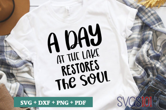 A Day at the Lake Restores the Soul SVG for T-Shirt Graphics