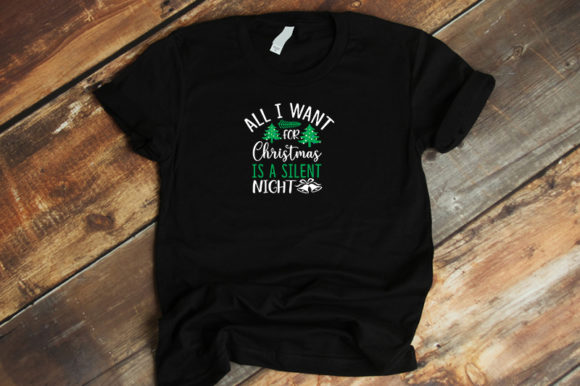 All I Want for Christmas is a Silent Night: T-Shirt Graphics
