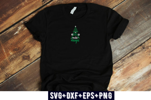 Christmas Let s Make Magic: Graphics & T-Shirt Designs