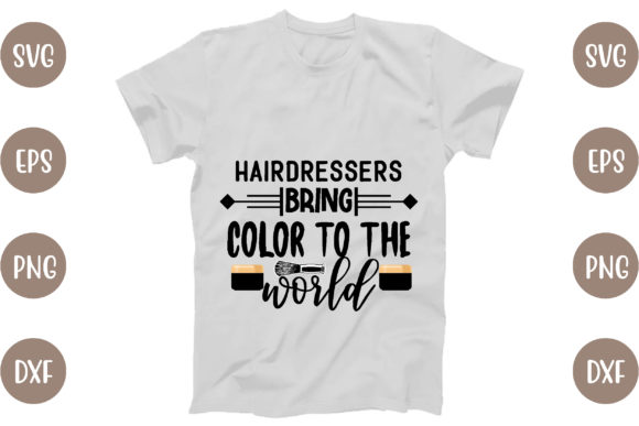 Hairdressers Bring Color to the World Graphics for T-Shirt Designs