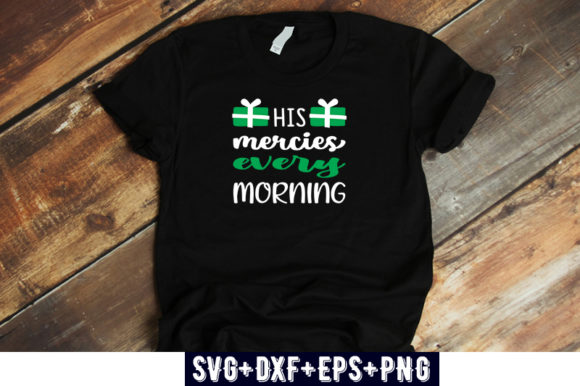 His Mercies Every Mor Christmas Graphics for T-Shirt Designs