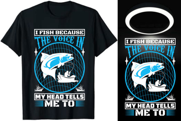 I Fish Because T-Shirt Graphics for Digital Sellers