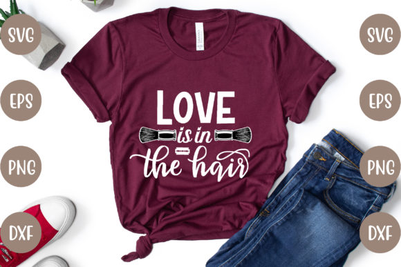 Love is in the Hair Graphics & T-Shirt Designs