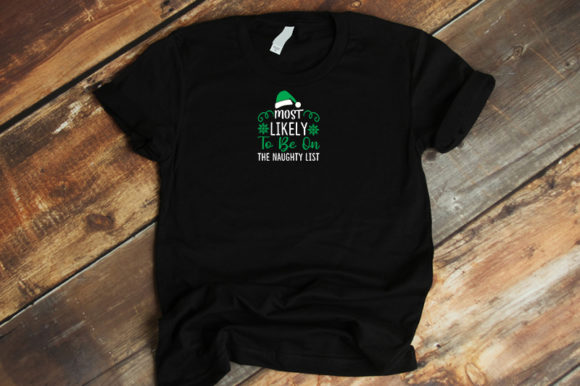 Most Likely to Be on the Naughty List Graphics & T-Shirts