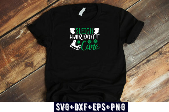Sleigh Hair Don't Care T-Shirt Designs & Graphics