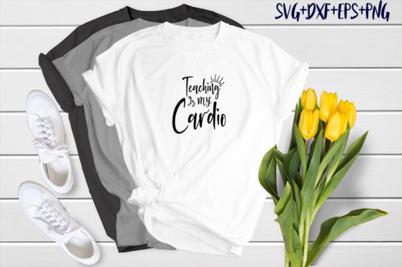 Teaching is My Cardio: Graphics for T-Shirt Designs