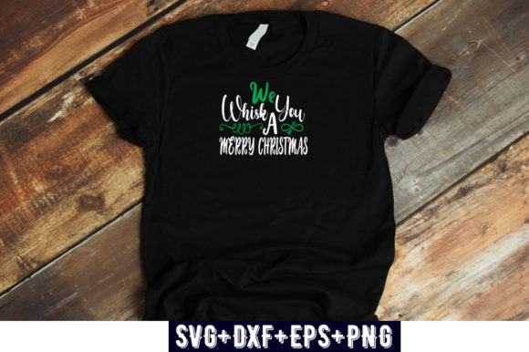 We Whisk You a Merry Christmas Graphics for T-Shirt Designs